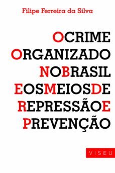 crime organizado no brasil e os meios de represso e prevenço (ebook)-filipe ferreira da silva-9788593991905