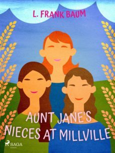 aunt jane's nieces at millville (ebook)-l. frank baum-9788726958805