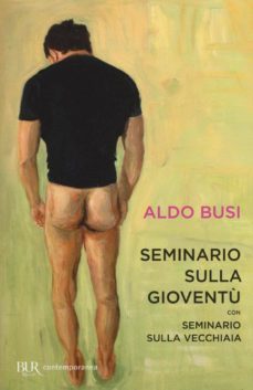 seminario sulla gioventu-seminario sulla vecchiaia-aldo busi-9788817088305