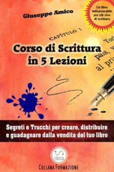 5 lezioni per imparare a scrivere - segreti e trucchi per creare, distribuire e guadagnare dalla vendita del tuo libro (ebook)-9788822888105