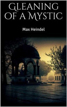 gleaning of a mystic (ebook)-max heindel-max heindel-9788826045405