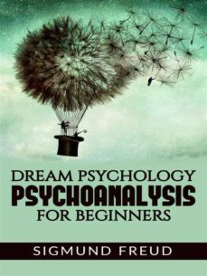 dream psychology psychoanalysis for beginners (ebook)-sigmund freud-sigmund freud-9788826048505