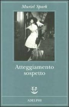 atteggiamento sospetto-muriel spark-9788845923005