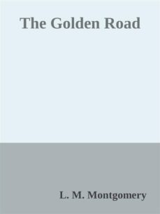 the golden road (ebook)-l. m. montgomery-9788892536005