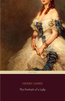 the portrait of a lady (centaur classics) [the 100 greatest novels of all time - @20] (ebook)-henry james-9788892547605