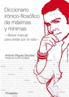 diccionario ironico-filosofico de maximas y minimas (ebook)-antonio iñiguez escobar-9788897792505
