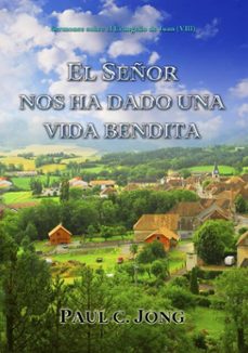 sermones sobre el evangelio de juan () - el señor nos ha dado una vida bendita (ebook)-paul c. jong-9788928211005