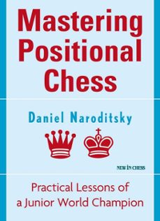 mastering positional chess-daniel naroditsky-9789056915605