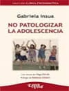 no patologizar la adolescencia-gabriela insua-9789506493905