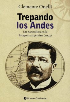 trepando los andes: un naturalista en la patagonia argentina-clemente onelli-9789507542305