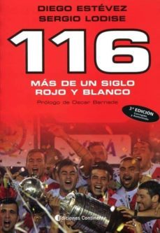 116: mas de un siglo rojo y blanco-diego estevez-sergio lodise-9789507546105