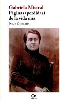 paginas (perdidas) de la vida mia (ebook)-gabriela mistral-jaime quezada-9789563172805