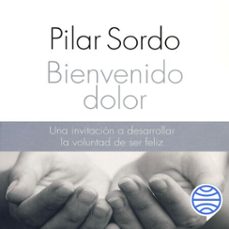 bienvenido dolor (audiolibro)-pilar sordo-9789563607505