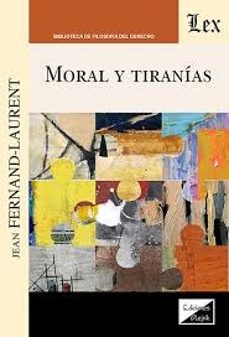 moral y tiranías-jean fernand laurent-9789564077505