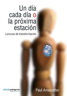 un dia cada dia o la proxima estacion (ebook)-paul anwandter-9789568992705