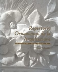 repertorio ornamental de la arquitectura-hugo delgadillo-9789584426505