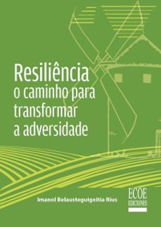 resiliencia: o caminho para transformar a adversidade (ebook)-imanol belausteguigoitia rius-9789585038905
