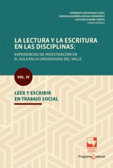 la lectura y la escritura en las disciplinas: experiencias de investigacion en el aula en la universidad del valle. (ebook)-esperanza arciniegas lagos-karina alejandra arenas hernández-luis emilio mora cortés-9789585144705