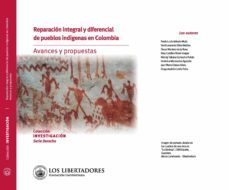reparacion integral y diferencial de pueblos indigenas en colombia: avances y propuestas (ebook)-9789585478305