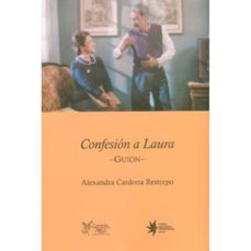 confesión a laura. guión (ebook)-alexandra cardona restrepo-9789587200805