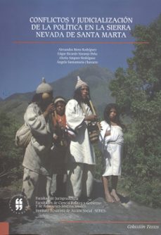 conflictos y judicializacion de la politica en la sierra nevada de santa marta (ebook)-alexandra mora rodriguez-edgar ricardo naranjo peña-9789587381405