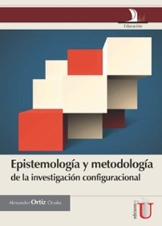 epistemologia y metodologia de la investigacion configuracional (ebook)-alexander luis ortiz ocaña-9789587624205