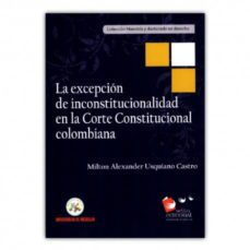 excepcion de inconstitucionalidad en la corte constitucional colombiana-milton alexander usquiano castro-9789588992105