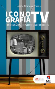 iconografia tv. programas, rostros, recuerdos (ebook)-josefa bracero torres-9789597276005