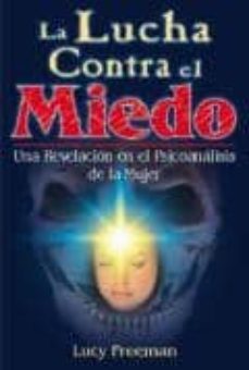 la lucha contra el miedo: una revelacion en el psicoanalisis de l a mujer-lucy freeman-9789706666505
