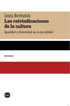 las reinvindicaciones de la cultura. igualdad y diversidad en la era global (ebook)-seyla benhabib-9789871283105