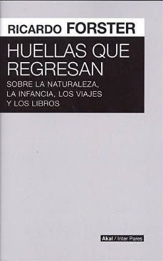 huellas que regresan: sobre la naturaleza, la infancia, los viajes y los libros-9789874683205