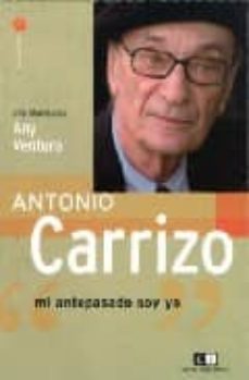 antonio carrizo: mi antepasado soy yo-any ventura-antonio carrizo-9789876140805