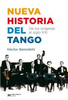 nueva historia del tango: de los origenes al siglo xxi (ebook)-hector benedetti-9789876296205