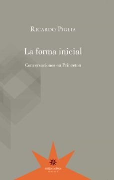 la forma inicial (ebook)-ricardo piglia-9789877120905