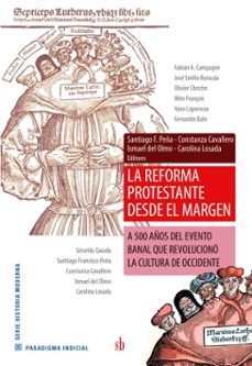 la reforma protestante desde el margen (ebook)-santiago francisco peña-constanza cavallero-ismael del olmo-9789878384405