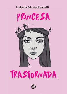 princesa trastornada (ebook)-isabella maría buzzelli-9789878748405