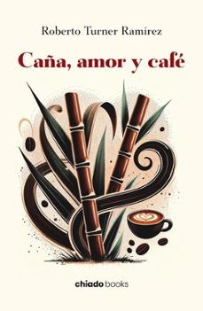 caña, amor y café-roberto turner ramirez-9789893792605