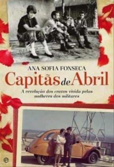 capits de abril a revoluço dos cravos vivida pelas mulheres dos militares-ana sofia fonseca-9789896265205