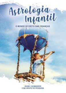 astrologia infantil - o mundo secreto das crianças-isabel guimares-9789898896605