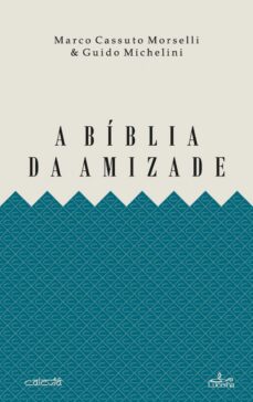 a biblia da amizade (ebook)-marco cassuto  morselli e guido  michelini-9789898976505