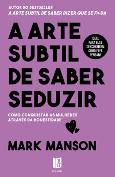 a arte subtil de saber seduzir-mark manson-9789899255005