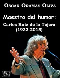 maestro del humor: carlos ruiz de la tejera (1932-2015) (ebook)-oscar oramas oliva-9789962740605
