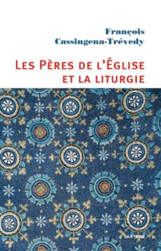 les pères de l'eglise et la liturgie (ebook)-françois cassingena trevedy-9791033601005