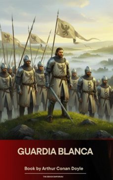 guardia blanca (ebook)-arthur conan doyle-9791070056905