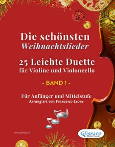 die schonsten weihnachtslieder - 25 leichte duette fur violine und violoncello - band 1 (ebook)-johannes brahms-george frideric handel-9791223087305