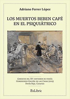 (i.b.d.) los muertos beben cafe en el psiquiatrico-adriano ferrer lopez-9791387707705