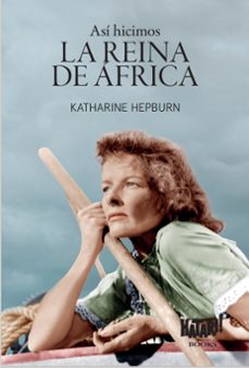 asi hicimos la reina de africa-katharine hepburn-9791399094305