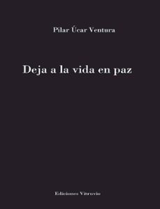 deja a la vida en paz-pilar ucar ventura-9791399107005