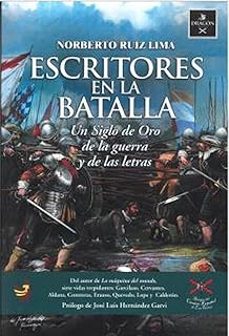 escritores en la batalla. un siglo de oro de la guerra y de las l as letras-norberto ruiz lima-9791399137705