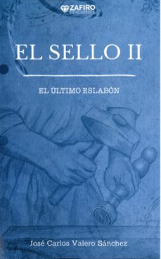 el sello ii. el ultimo eslabon-jose carlos valero sanchez-9791399174205